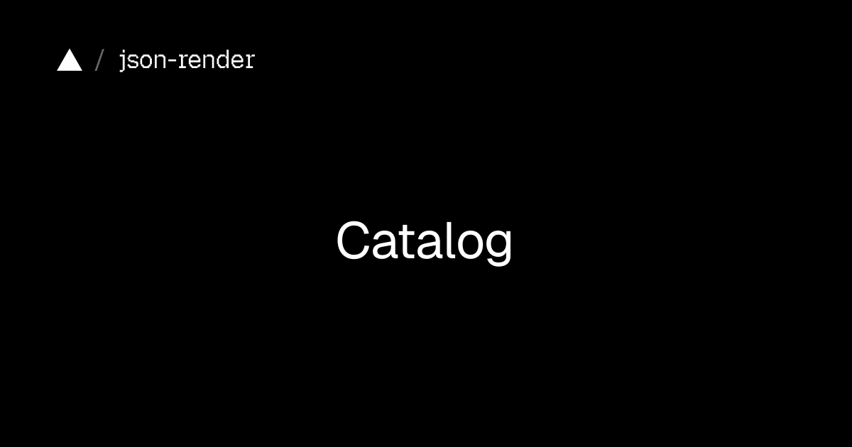 Catalog | json-render